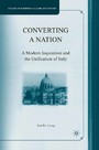 Converting a Nation - A Modern Inquisition and the Unification of Italy