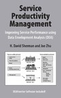 Service Productivity Management - Improving Service Performance using Data Envelopment Analysis (DEA)