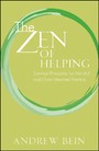 The Zen of Helping - Spiritual Principles for Mindful and Open-Hearted Practice