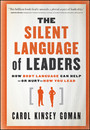 The Silent Language of Leaders - How Body Language Can Help--or Hurt--How You Lead