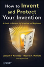How to Invent and Protect Your Invention - A Guide to Patents for Scientists and Engineers