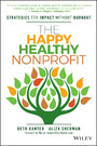 The Happy, Healthy Nonprofit - Strategies for Impact without Burnout