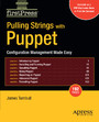 Pulling Strings with Puppet - Configuration Management Made Easy