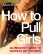 How To Pull Girls - An Insider Guide To Success With Women