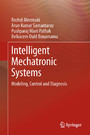 Intelligent Mechatronic Systems - Modeling, Control and Diagnosis