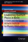 Establishing Quantum Physics in Berlin - Einstein and the Kaiser Wilhelm Institute for Physics, 1917-1922