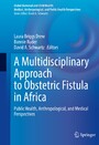 A Multidisciplinary Approach to Obstetric Fistula in Africa - Public Health, Anthropological, and Medical Perspectives
