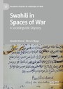 Swahili in Spaces of War - A Sociolinguistic Odyssey