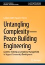 Untangling Complexity-Peace Building Engineering - Systems Thinking & Complexity Management to Support Community Development
