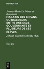Jeanne-Marie Le Prince de Beaumont: Magazin des enfans, ou dialogues entre une sage gouvernante et plusieurs de ses élèves. Tom 3/4