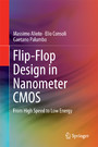 Flip-Flop Design in Nanometer CMOS - From High Speed to Low Energy