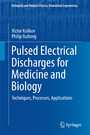 Pulsed Electrical Discharges for Medicine and Biology - Techniques, Processes, Applications