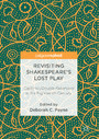 Revisiting Shakespeare's Lost Play - Cardenio/Double Falsehood in the Eighteenth Century