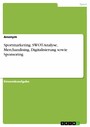 Sportmarketing. SWOT-Analyse, Merchandising, Digitalisierung sowie Sponsoring