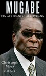 Mugabe - Ein afrikanischer Tyrann