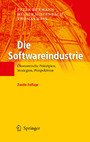 Die Softwareindustrie - Ökonomische Prinzipien, Strategien, Perspektiven