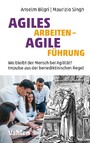 Agiles Arbeiten - Agile Führung - Wo bleibt der Mensch bei Agilität? Impulse aus der benediktinischen Regel