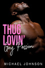 Thug Lovin' Gay Passion - MM Gay Urban Erotica