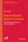 Imperial Museum Dynasties in Europe - Papal Ethnographic Collections and Material Culture