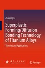 Superplastic Forming/Diffusion Bonding Technology of Titanium Alloys - Theories and Applications