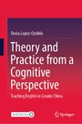 Theory and Practice from a Cognitive Perspective - Teaching English in Greater China