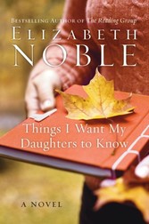 Things I Want My Daughters to Know - A Novel