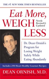 Eat More, Weigh Less - Dr. Dean Ornish's Life Choice Program for Losing Weight Safely While Eating Abundantly