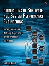 Foundations of Software and System Performance Engineering - Process, Performance Modeling, Requirements, Testing, Scalability, and Practice