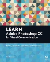 Learn Adobe Photoshop CC for Visual Communication - Adobe Certified Associate Exam Preparation