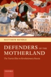 Defenders of the Motherland: The Tsarist Elite in Revolutionary Russia - The Tsarist Elite in Revolutionary Russia