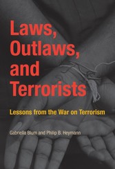 Laws, Outlaws, and Terrorists - Lessons from the War on Terrorism