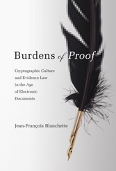 Burdens of Proof - Cryptographic Culture and Evidence Law in the Age of Electronic Documents