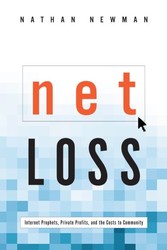 Net Loss - Internet Prophets, Private Profits, and the Costs to Community