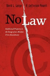 No Law - Intellectual Property in the Image of an Absolute First Amendment