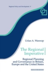 Regional Imperative - Regional Planning and Governance in Britain, Europe and the United States