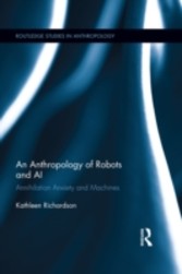Anthropology of Robots and AI - Annihilation Anxiety and Machines