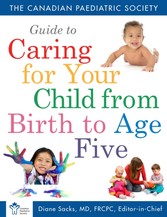 Canadian Paediatric Society Guide to Caring for Your Child from Birth to Age