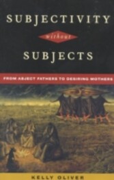 Subjectivity Without Subjects - From Abject Fathers to Desiring Mothers