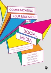 Communicating Your Research with Social Media - A Practical Guide to Using Blogs, Podcasts, Data Visualisations and Video
