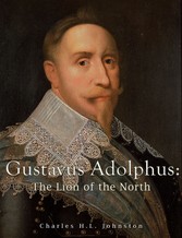 Gustavus Adolphus: The Lion of the North