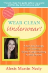 Wear Clean Underwear! - A Fast, Fun, Friendly and Essential Guide to Legal Planning for Busy Parents