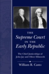 Supreme Court in the Early Republic - The Chief Justiceships of John Jay and Oliver Ellsworth