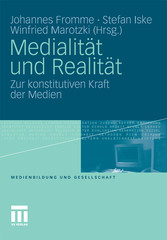 Medialität und Realität - Zur konstitutiven Kraft der Medien