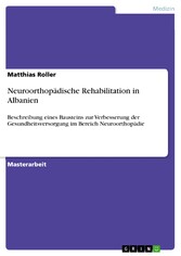 Neuroorthopädische Rehabilitation in Albanien - Beschreibung eines Bausteins zur Verbesserung der Gesundheitsversorgung im Bereich Neuroorthopädie