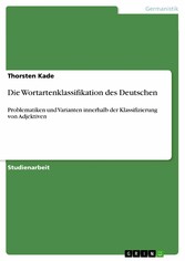 Die Wortartenklassifikation des Deutschen - Problematiken und Varianten innerhalb der Klassifizierung von Adjektiven