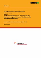 Die Abschlusskontrolle von Eheverträgen. Die Rechtsprechung des BGH zum 'Kernbereich des Scheidungsfolgenrechts' - Das materielle deutsche Familienrecht (Stand 2018)