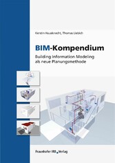 BIM-Kompendium - Building Information Modeling als neue Planungsmethode