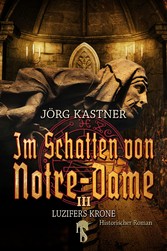 Im Schatten von Notre-Dame - Band 3: Luzifers Krone