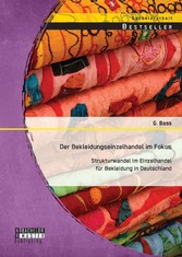 Der Bekleidungseinzelhandel im Fokus: Strukturwandel im Einzelhandel für Bekleidung in Deutschland