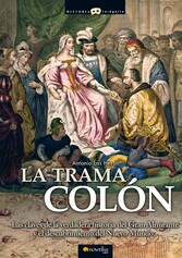 La trama Colón - Las claves de la verdadera historia del Gran Almirante y el descubrimiento del Nuevo Mundo